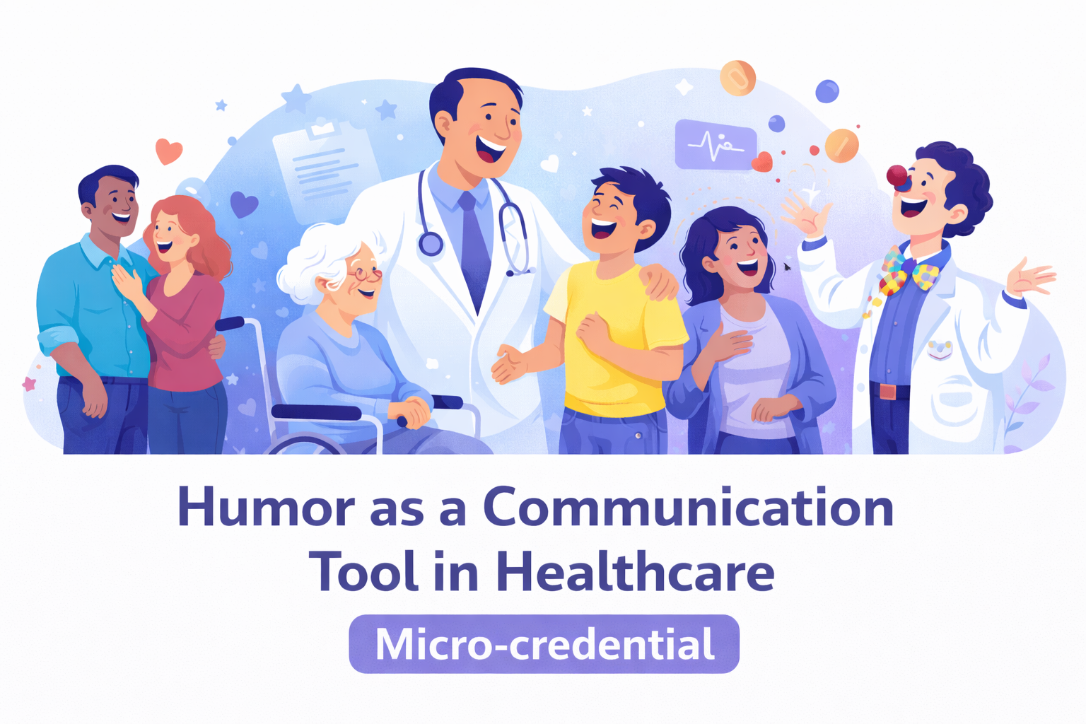 Humor as a Communication Tool in Healthcare (HATCH)